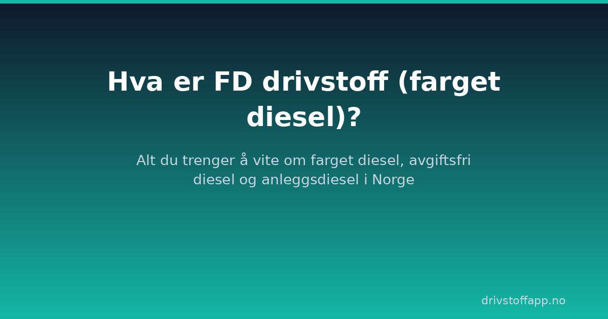 Hva er FD drivstoff (farget diesel)?